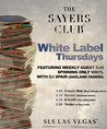 White Label Thursdays at The Sayers Club White Label Thursdays at The Sayers Club